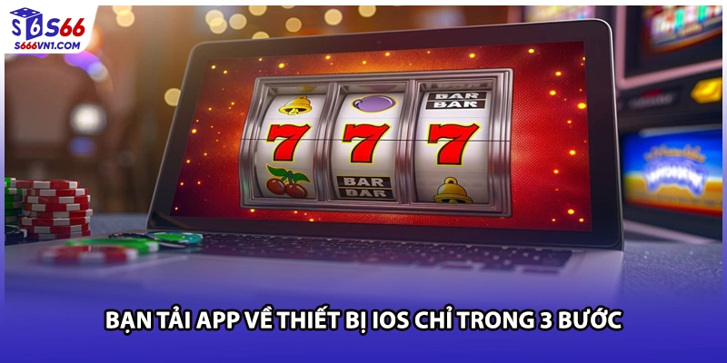 Bạn tải app về thiết bị iOS chỉ trong 3 bước