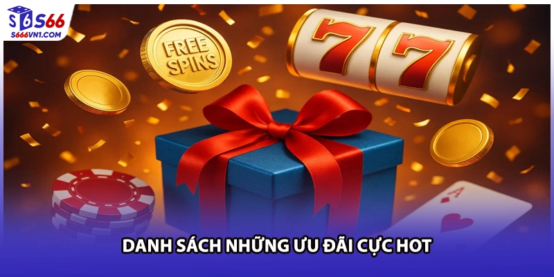 Danh sách những ưu đãi cực hot