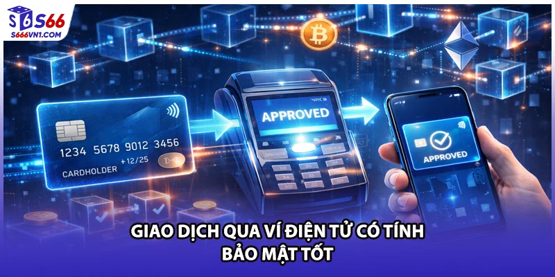 Giao dịch qua ví điện tử có tính bảo mật tốt