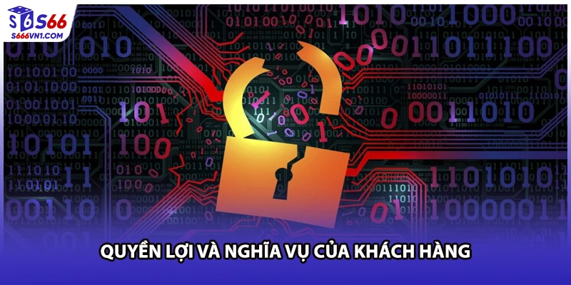 Quyền lợi và nghĩa vụ của khách hàng